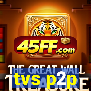 tvs p2p